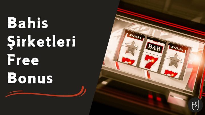 Bahis Şirketleri Free Bonus