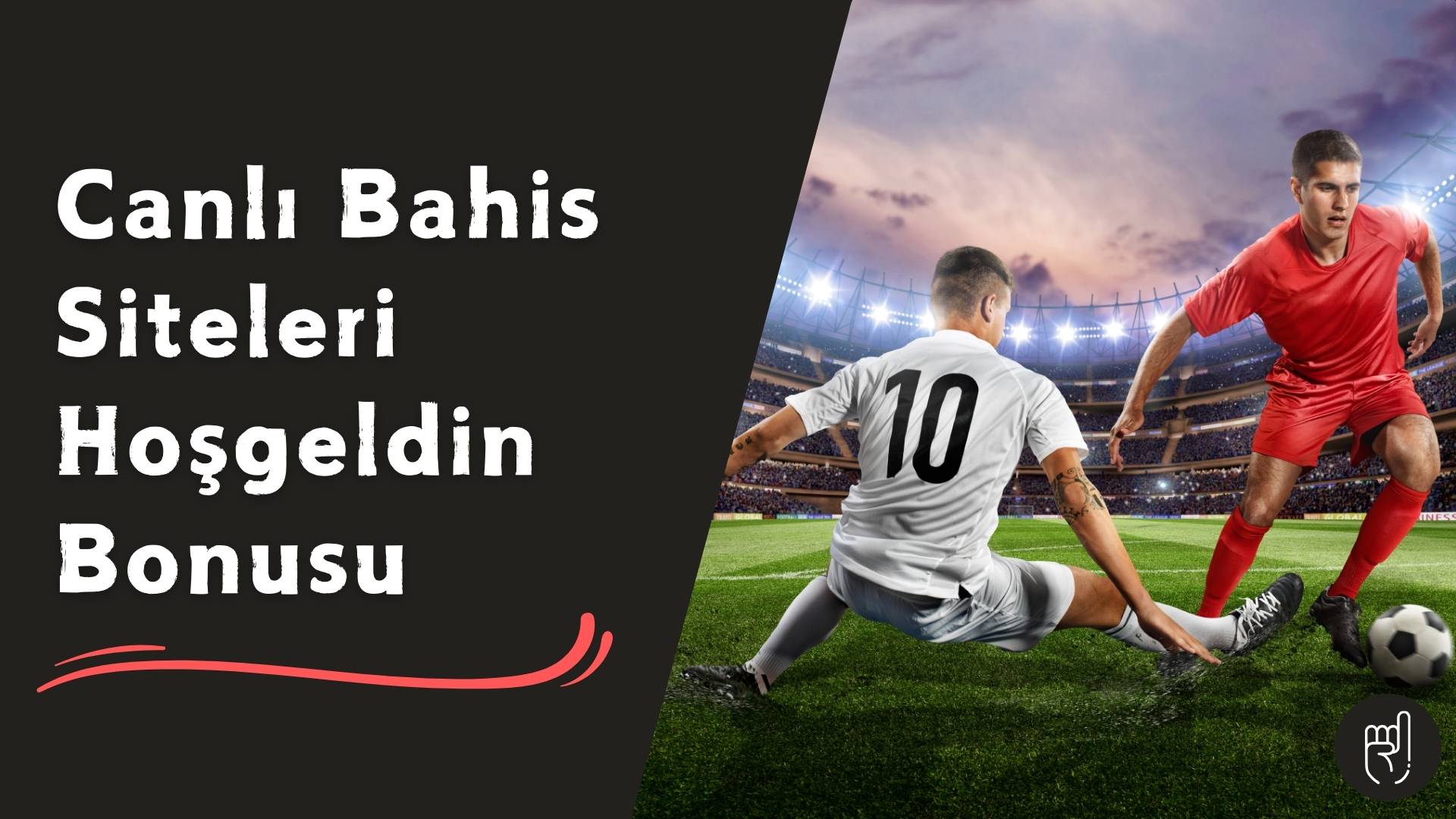 Canlı Bahis Siteleri Hoşgeldin Bonusu Neden Kaçırılmamalı?